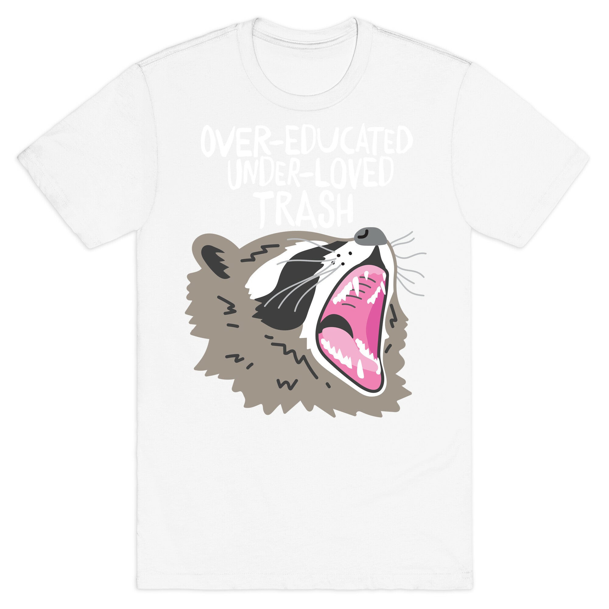 Over-educated Under-loved Trash Raccoon T-Shirt