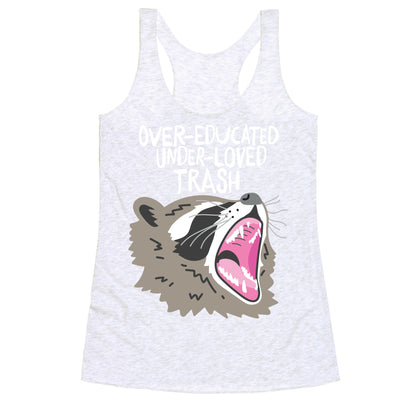 Over-educated Under-loved Trash Raccoon Racerback Tank