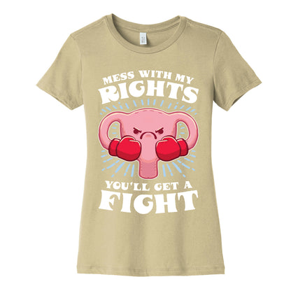 Mess With My Rights, You'll Get A Fight Women's Cotton Tee