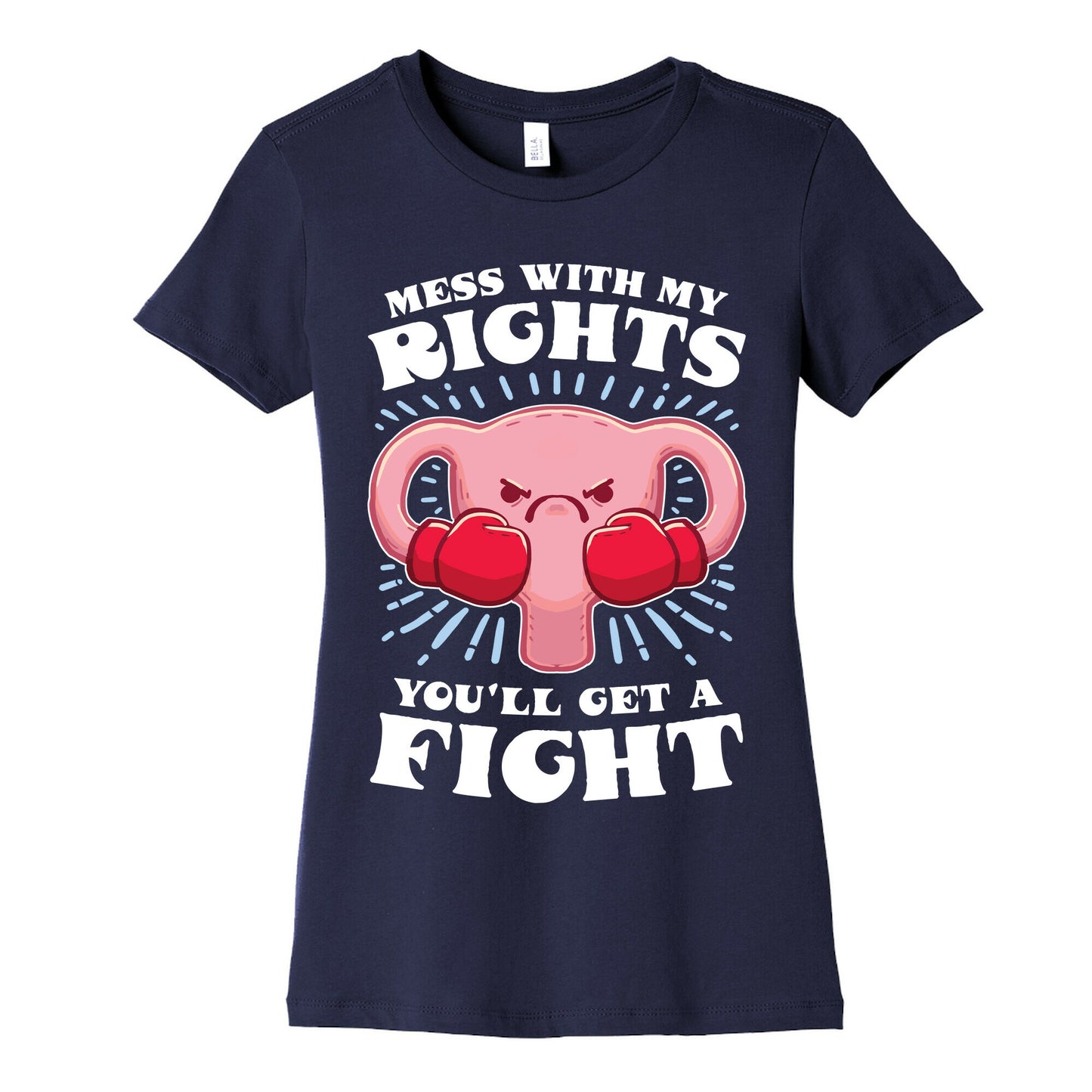 Mess With My Rights, You'll Get A Fight Women's Cotton Tee