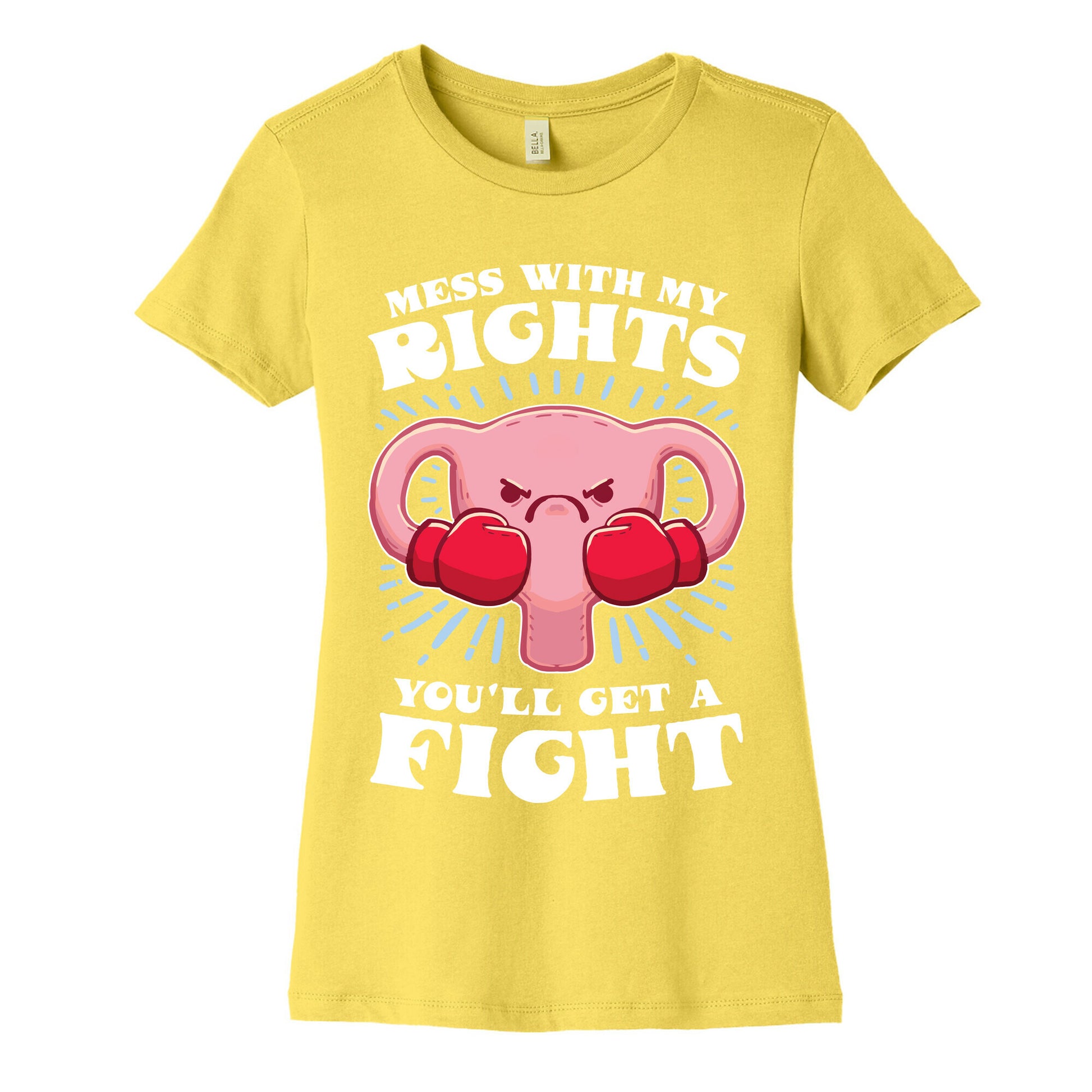 Mess With My Rights, You'll Get A Fight Women's Cotton Tee