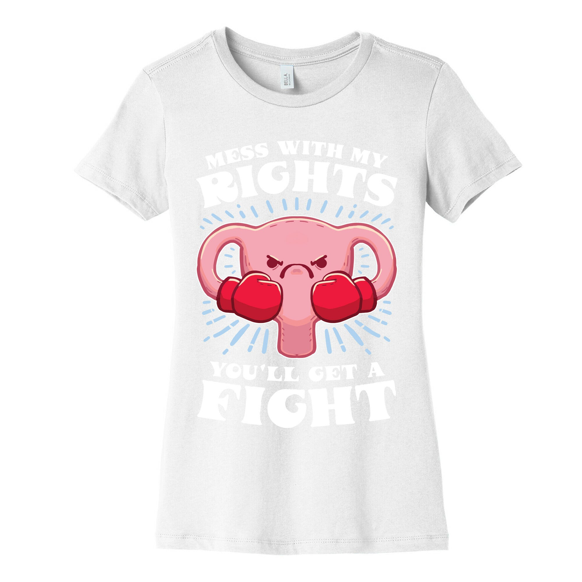 Mess With My Rights, You'll Get A Fight Women's Cotton Tee