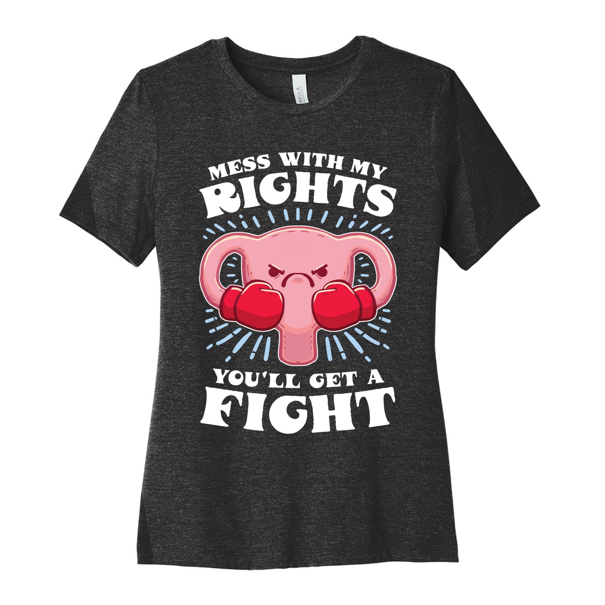 Mess With My Rights, You'll Get A Fight Women's Cotton Tee