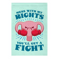 Mess With My Rights, You'll Get A Fight Garden Flag