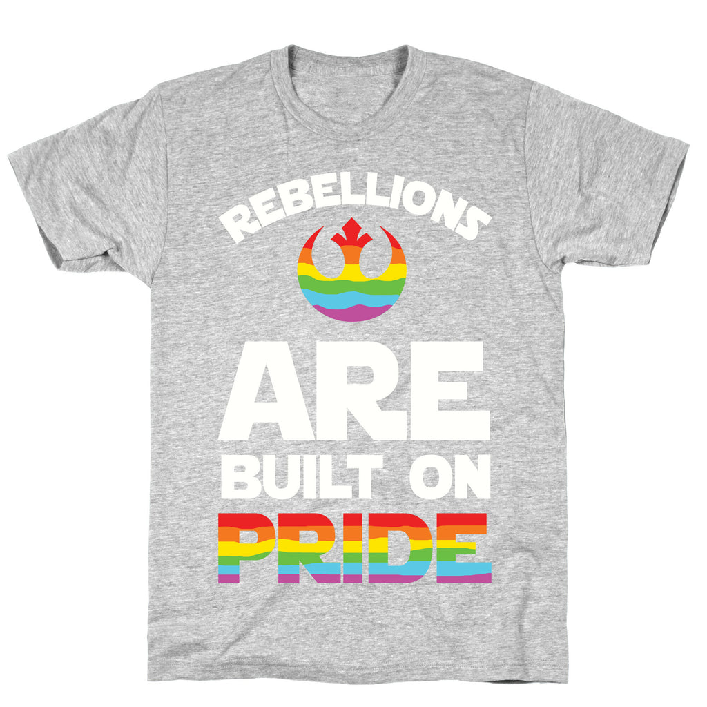 Rebellions Are Built On Pride T-Shirt