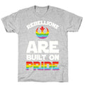 Rebellions Are Built On Pride T-Shirt