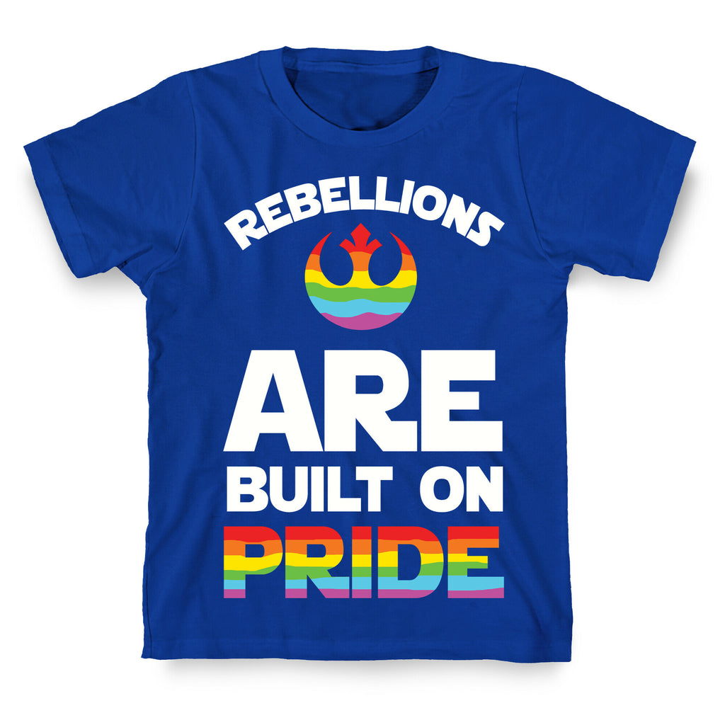 Rebellions Are Built On Pride T-Shirt