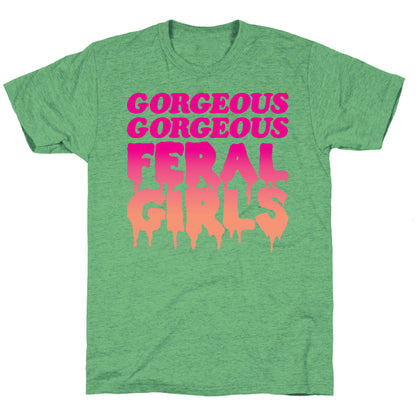 Gorgeous Gorgeous Feral Girls Unisex Triblend Tee