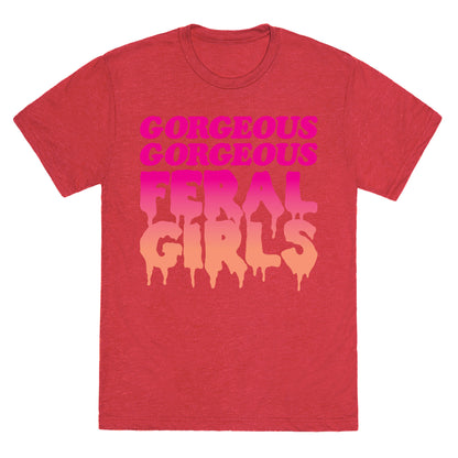 Gorgeous Gorgeous Feral Girls Unisex Triblend Tee
