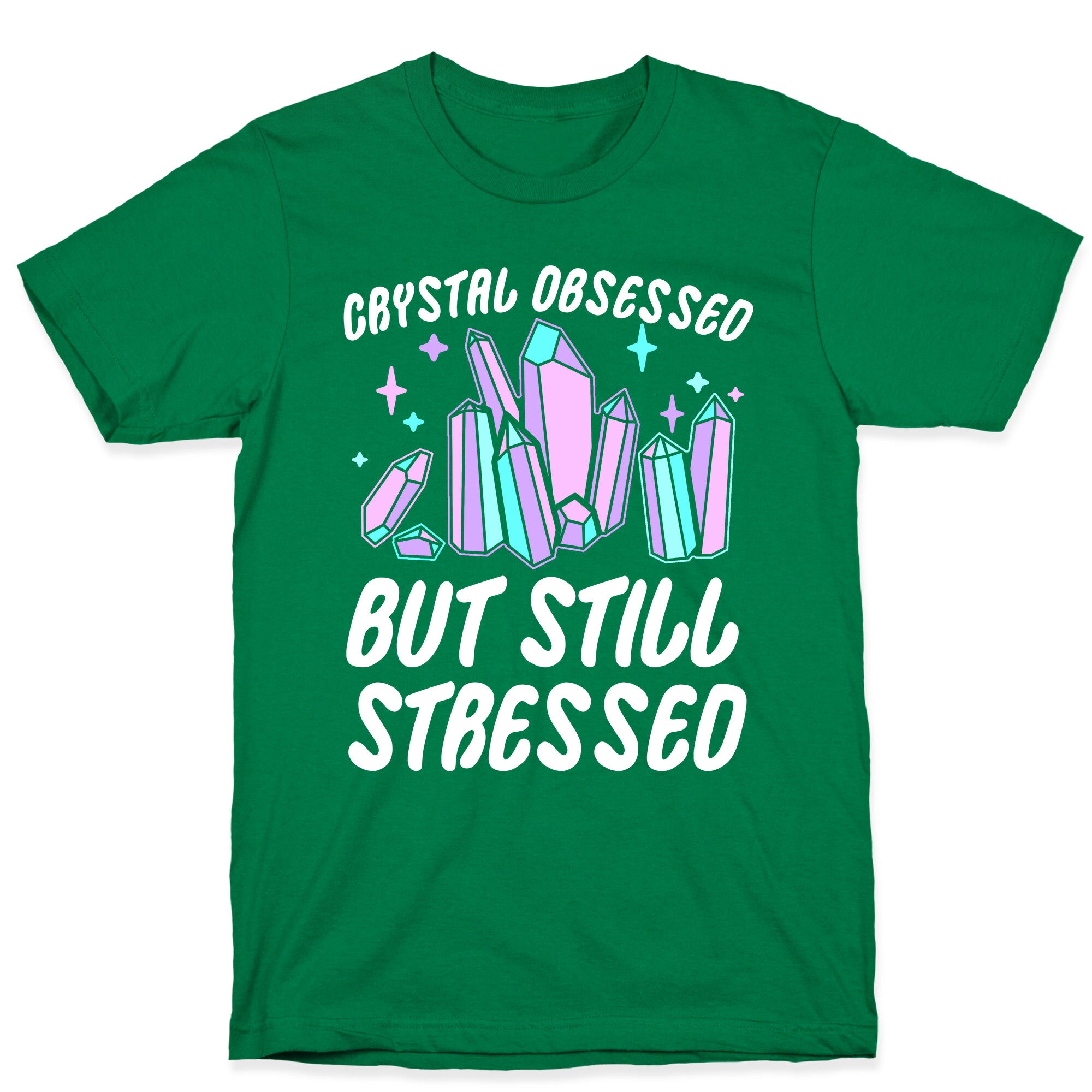 Crystal Obsessed But Still Stressed  T-Shirt