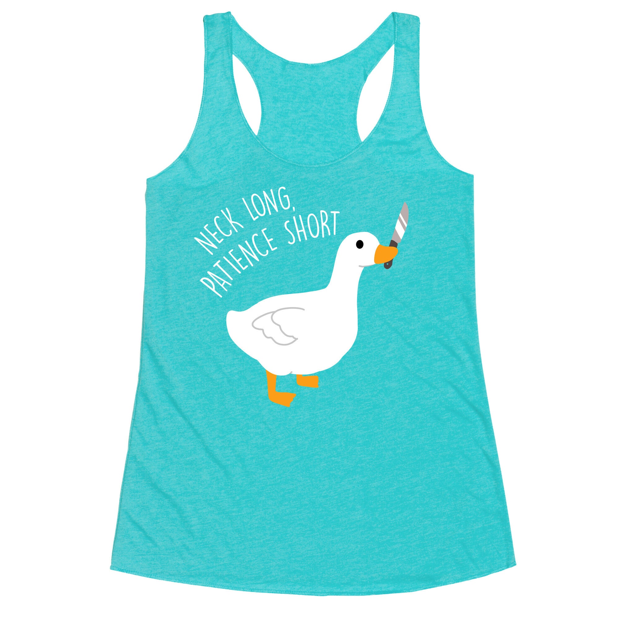 Neck Long, Patience Short Goose Racerback Tank
