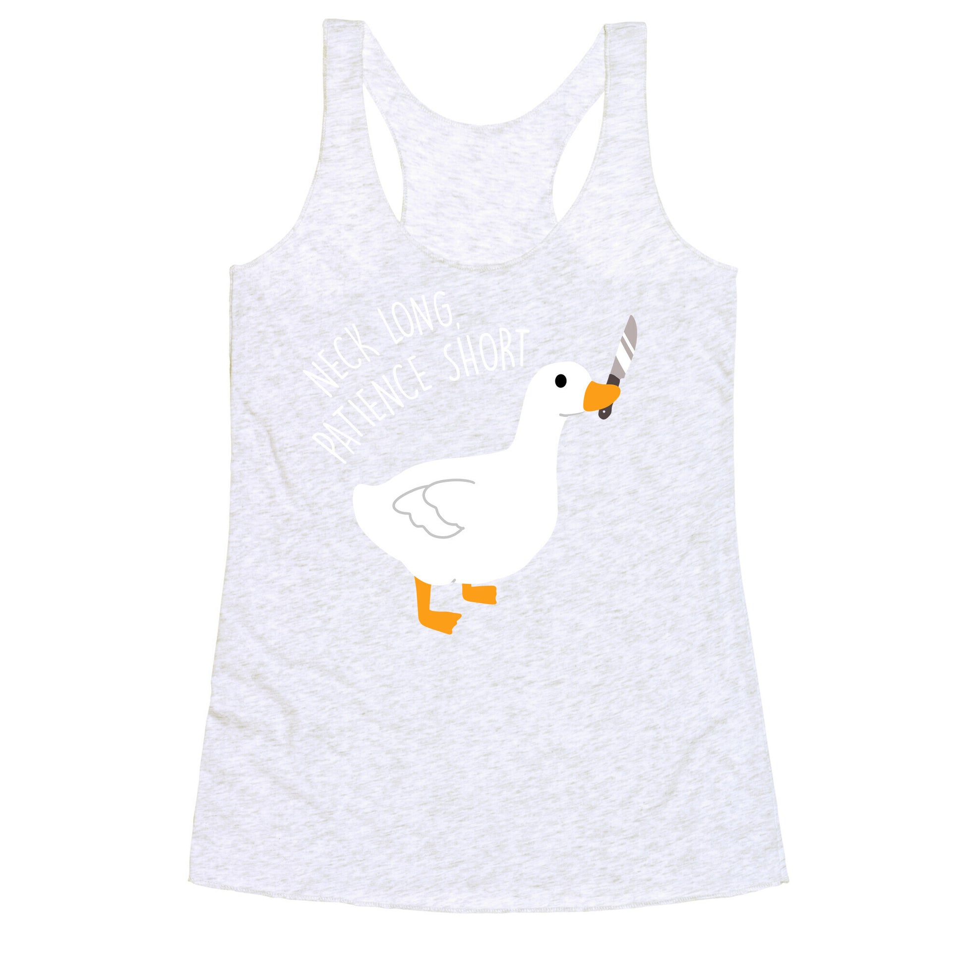 Neck Long, Patience Short Goose Racerback Tank