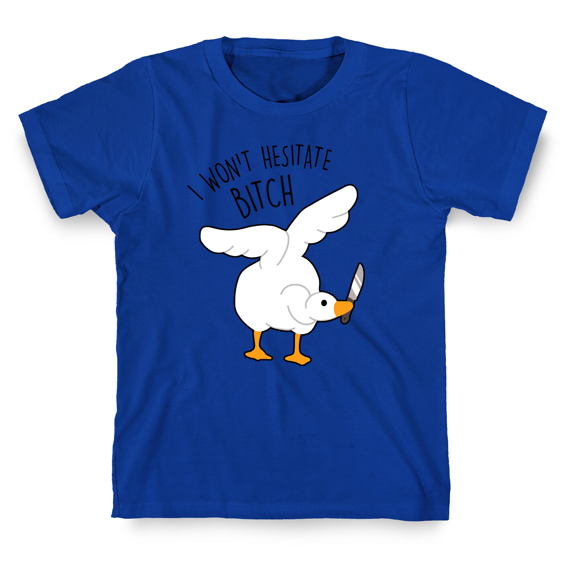 I Won't Hesitate Bitch Goose T-Shirt