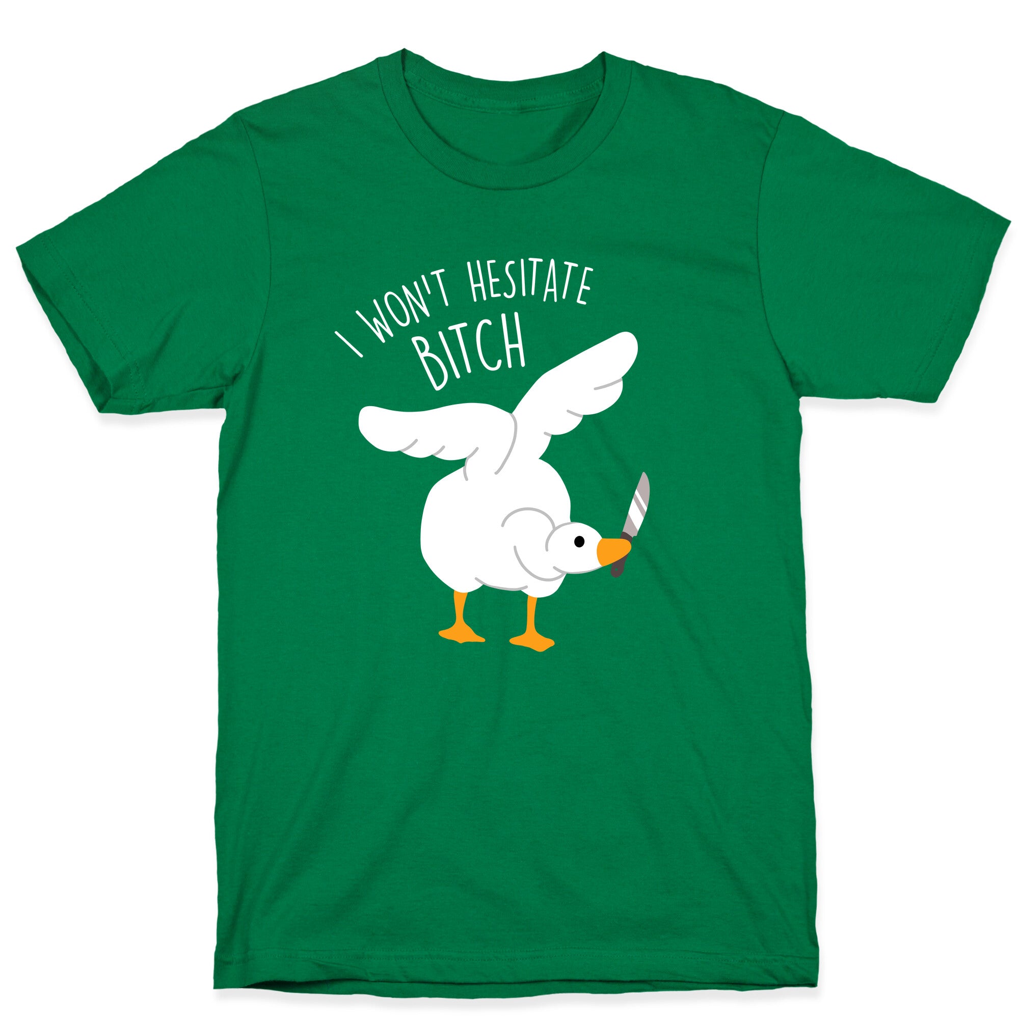 I Won't Hesitate Bitch Goose T-Shirt