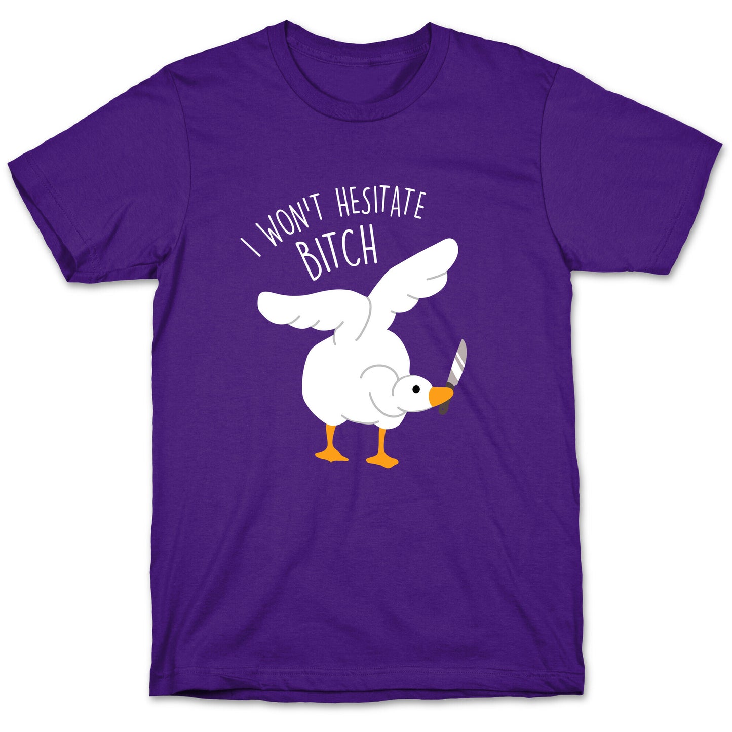 I Won't Hesitate Bitch Goose T-Shirt