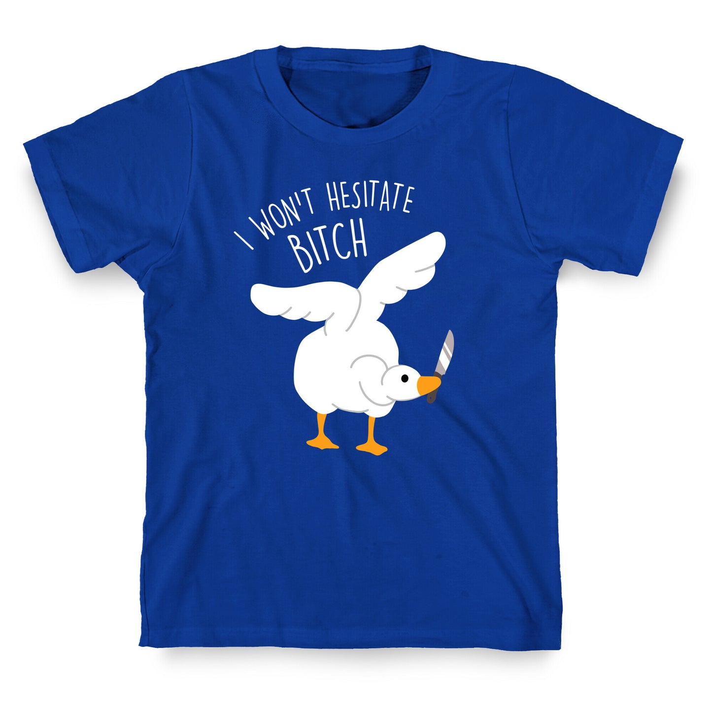 I Won't Hesitate Bitch Goose T-Shirt