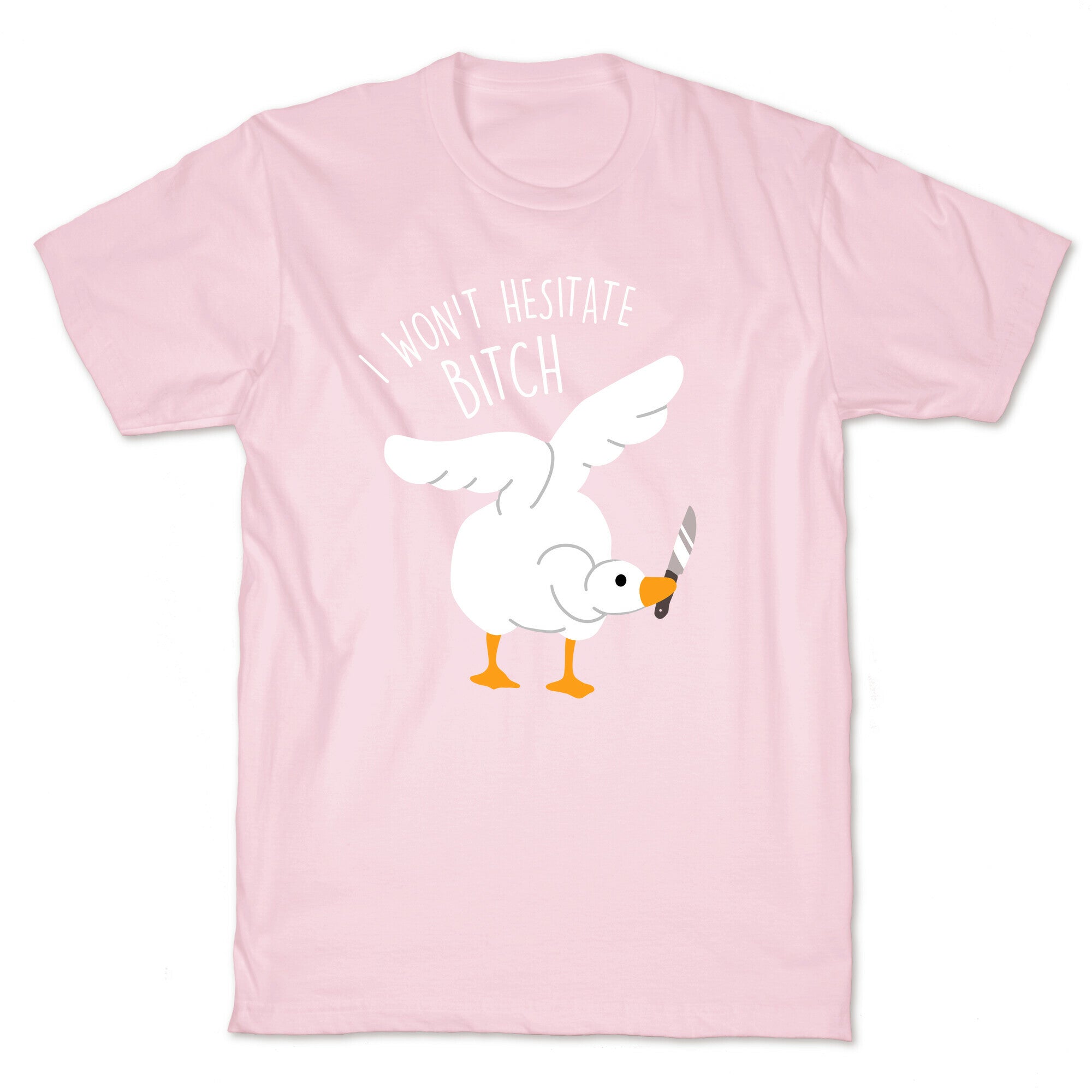 I Won't Hesitate Bitch Goose T-Shirt