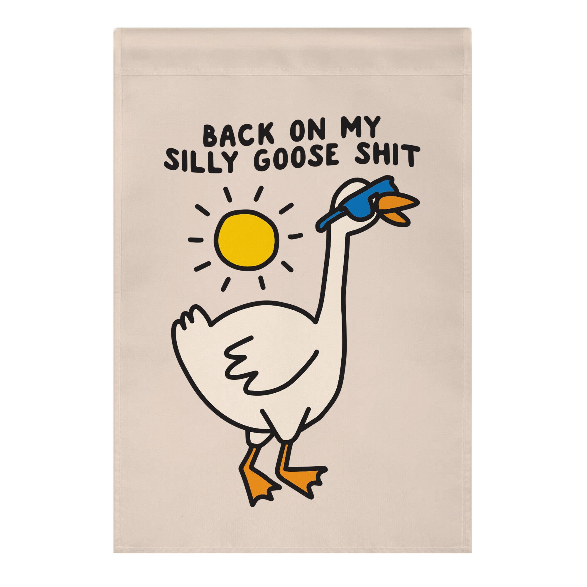 Back On My Silly Goose Shit Garden Flag
