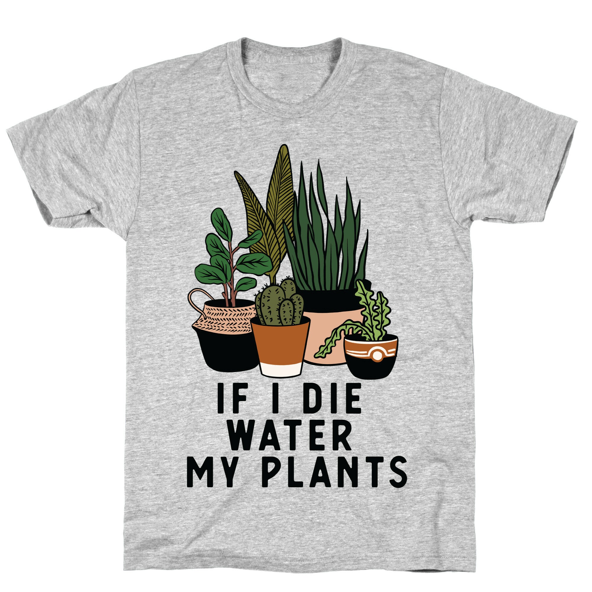 If I Die Water My Plants T-Shirt