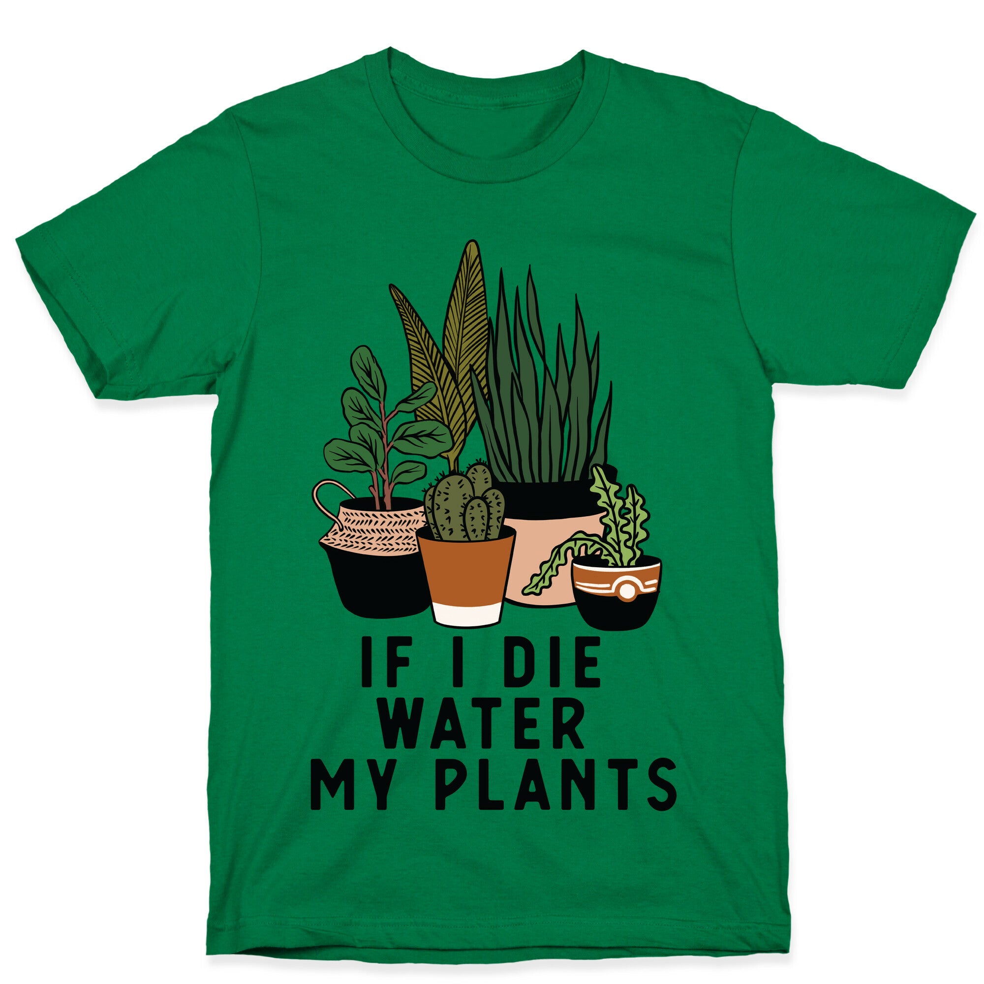 If I Die Water My Plants T-Shirt