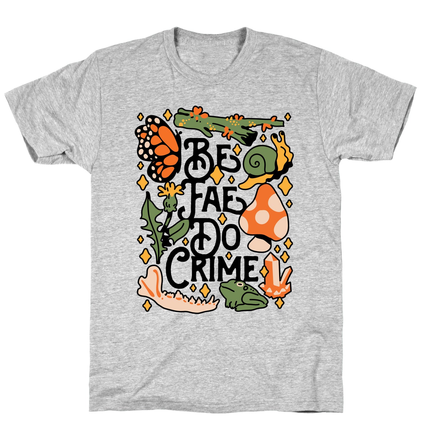 Be Fae Do Crime  T-Shirt