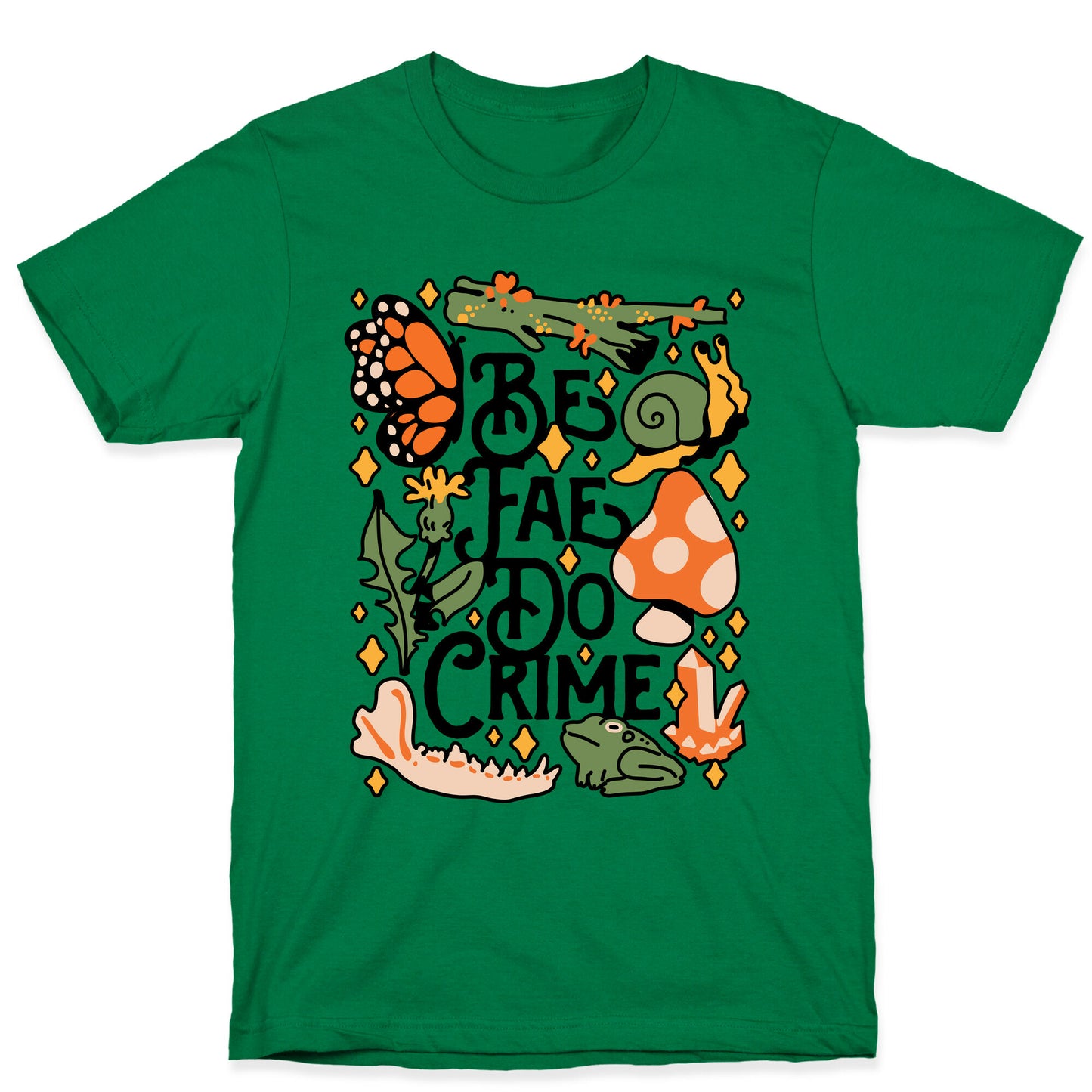 Be Fae Do Crime  T-Shirt