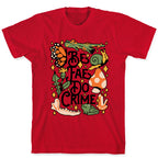 Be Fae Do Crime  T-Shirt