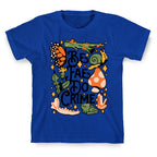Be Fae Do Crime  T-Shirt