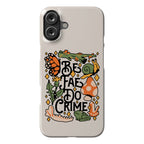 Be Fae Do Crime  Phone Case