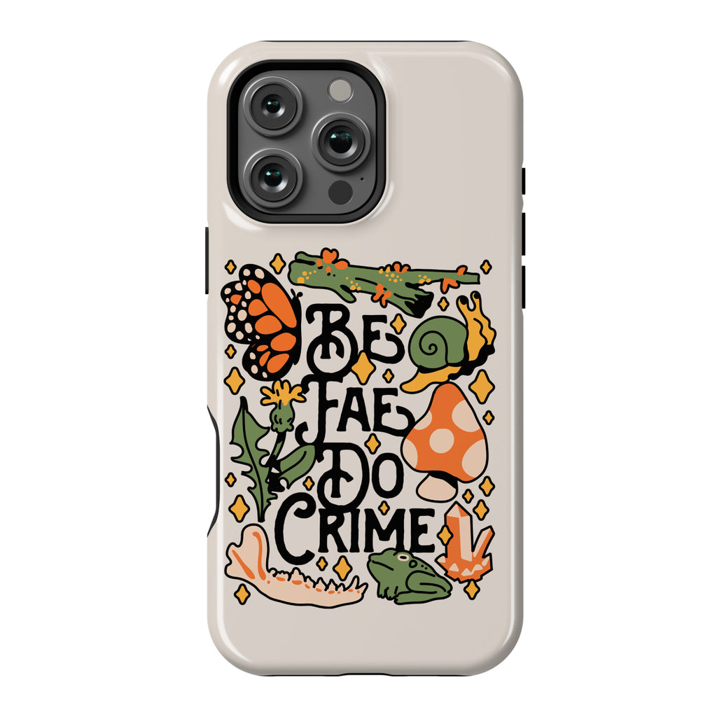 Be Fae Do Crime  Phone Case