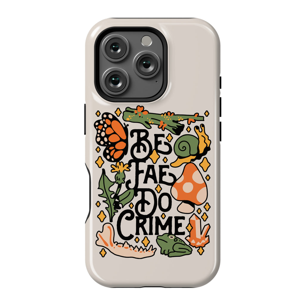 Be Fae Do Crime  Phone Case