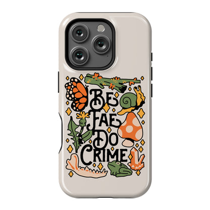 Be Fae Do Crime  Phone Case