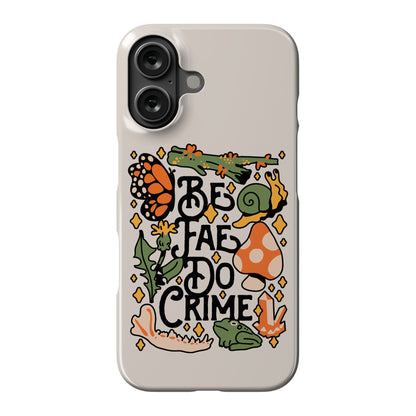 Be Fae Do Crime  Phone Case