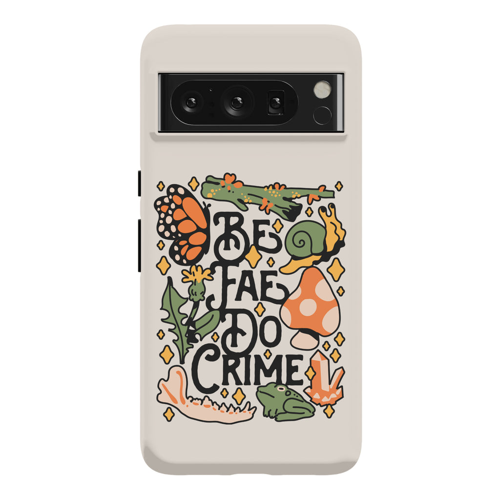 Be Fae Do Crime  Phone Case