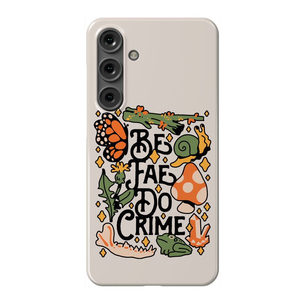 Be Fae Do Crime  Phone Case