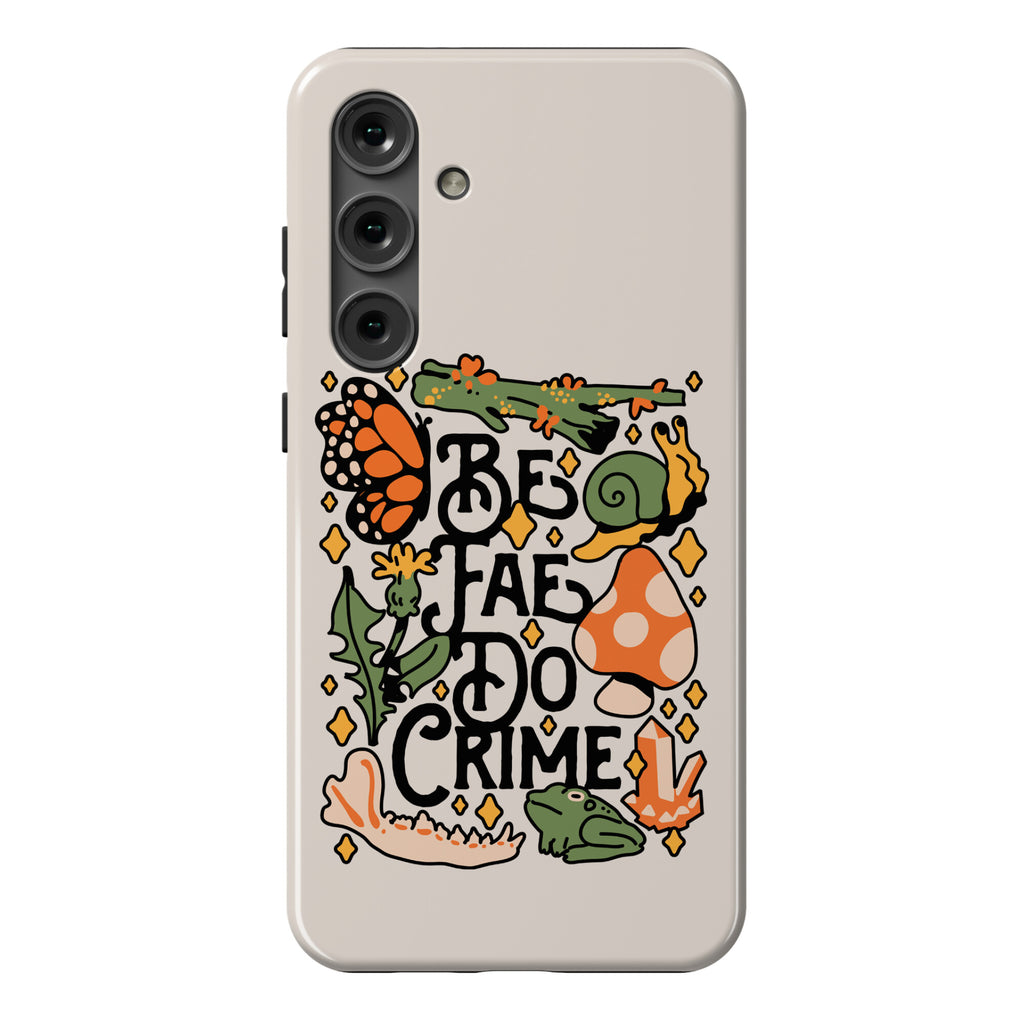 Be Fae Do Crime  Phone Case