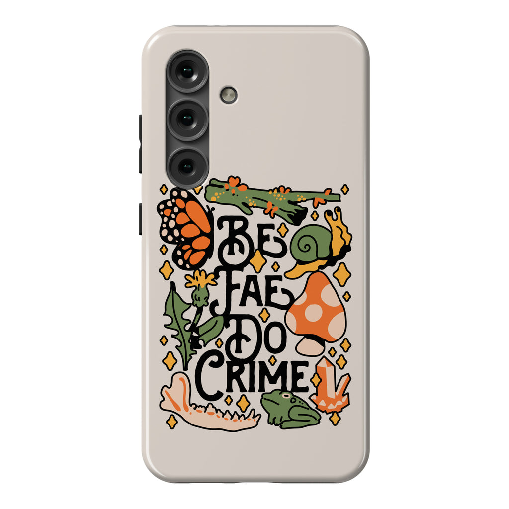 Be Fae Do Crime  Phone Case
