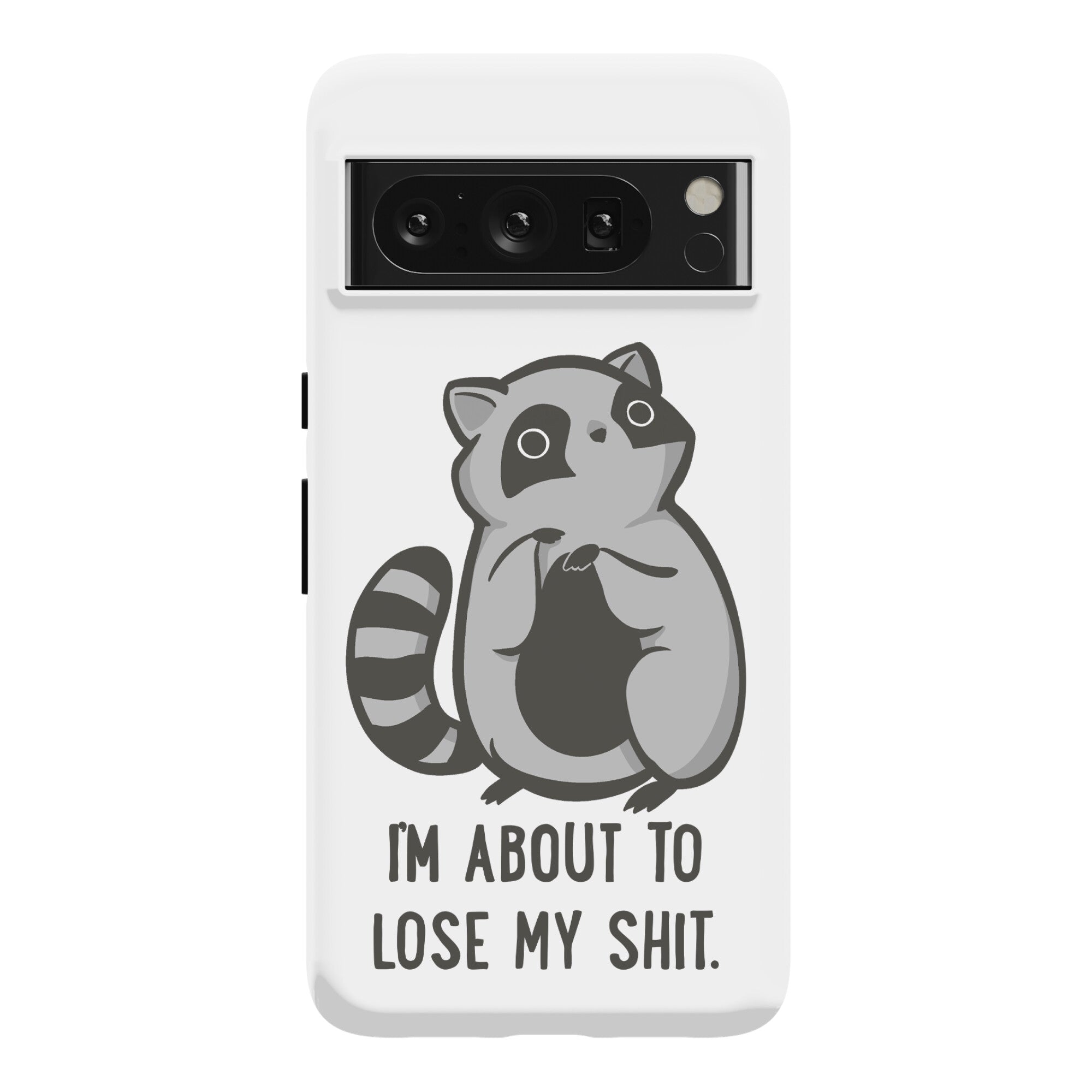 I'm About To Lose My Shit Raccoon Phone Case