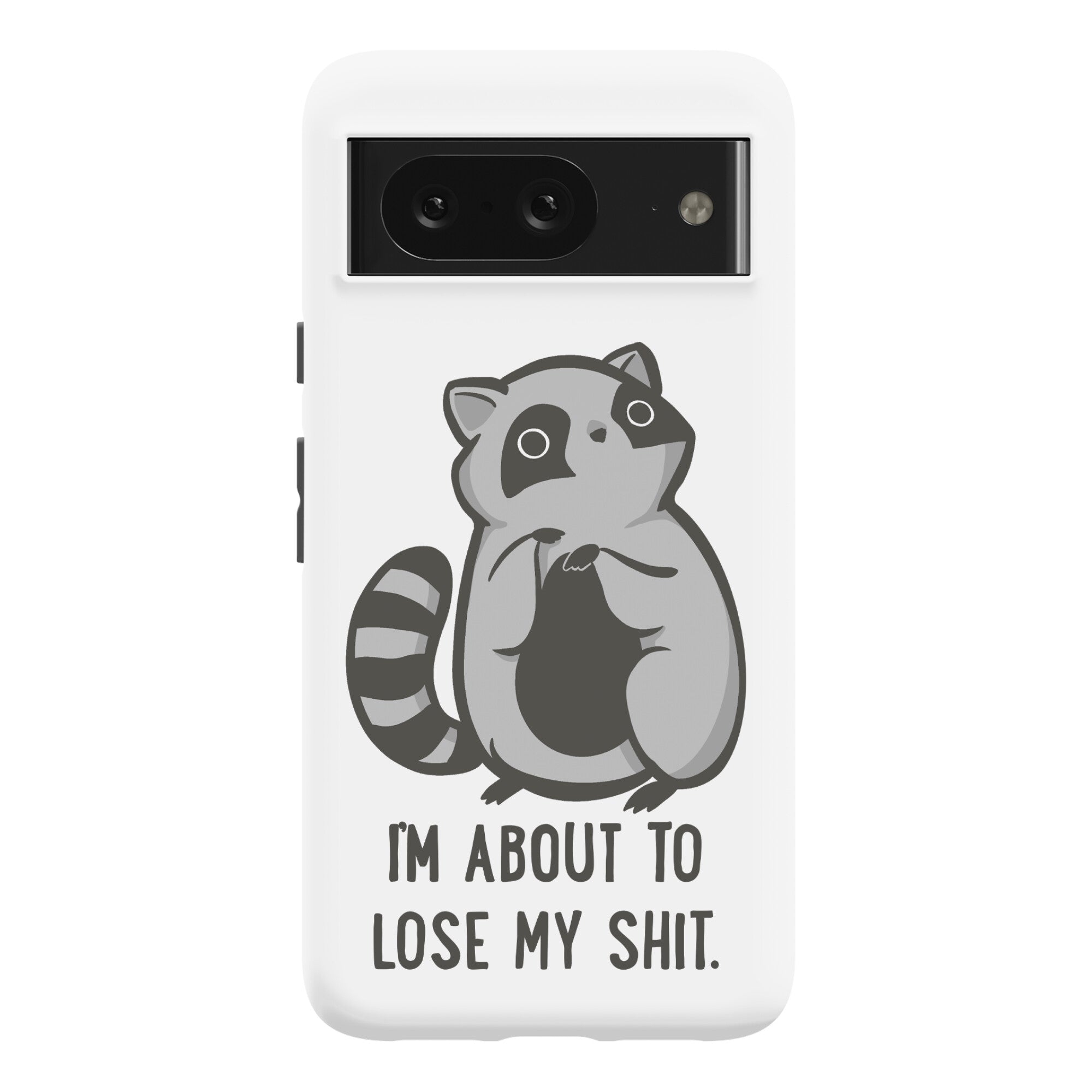 I'm About To Lose My Shit Raccoon Phone Case