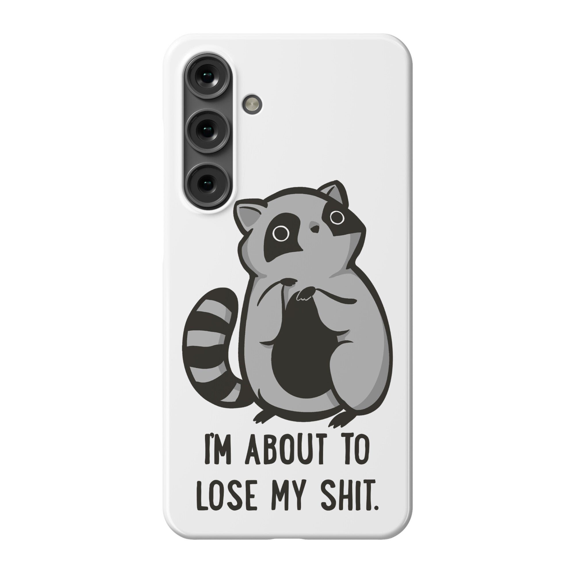 I'm About To Lose My Shit Raccoon Phone Case