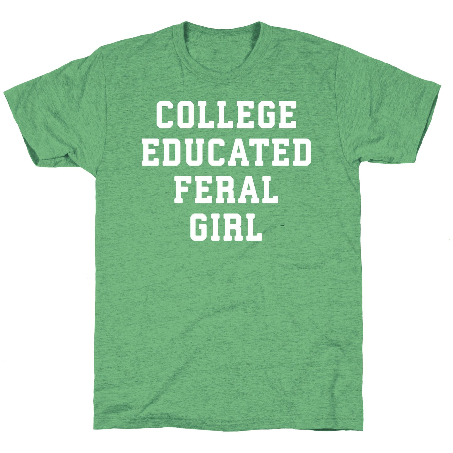 College Educated Feral Girl Unisex Triblend Tee