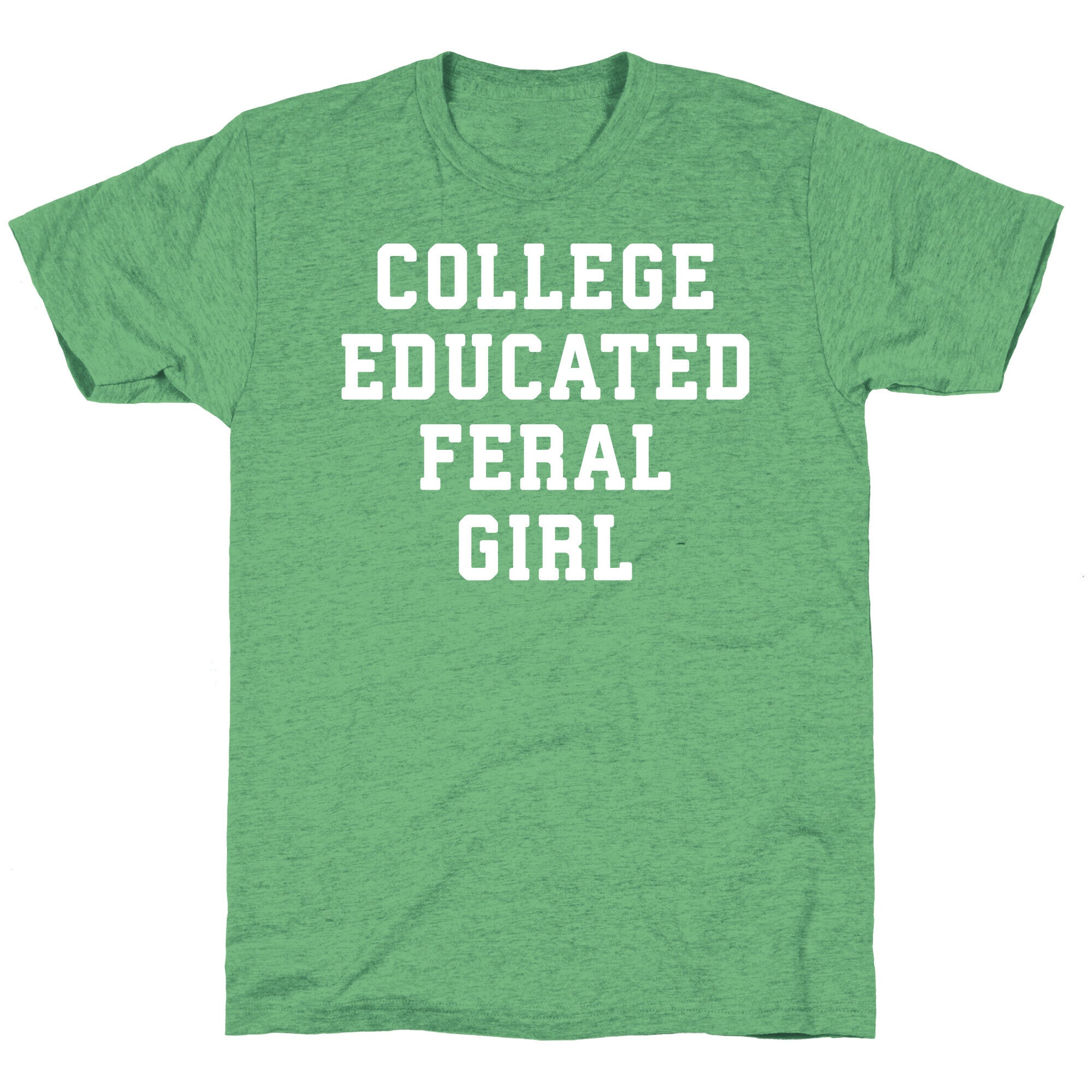College Educated Feral Girl Unisex Triblend Tee