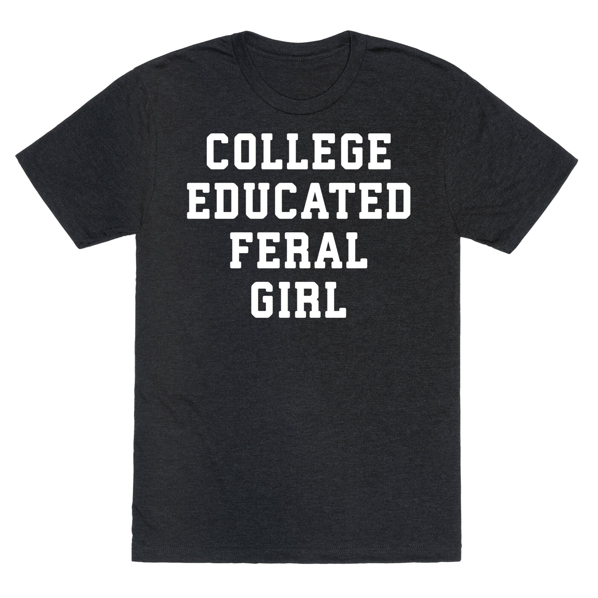 College Educated Feral Girl Unisex Triblend Tee