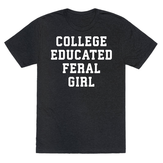 College Educated Feral Girl Unisex Triblend Tee