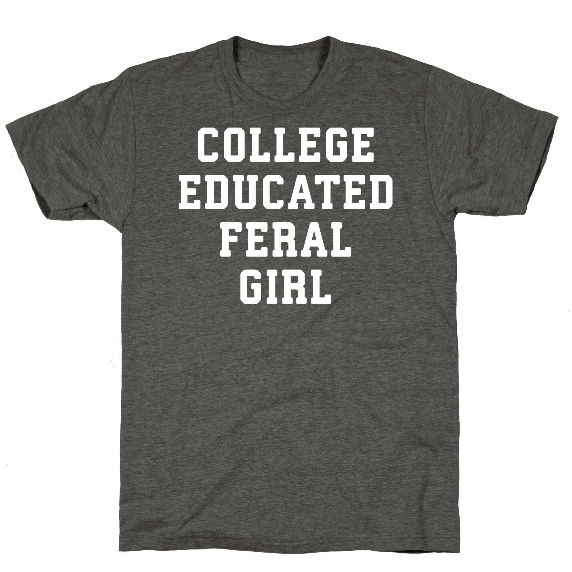 College Educated Feral Girl Unisex Triblend Tee