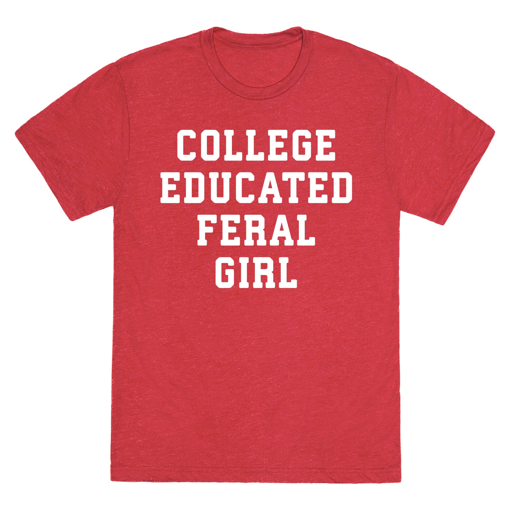 College Educated Feral Girl Unisex Triblend Tee