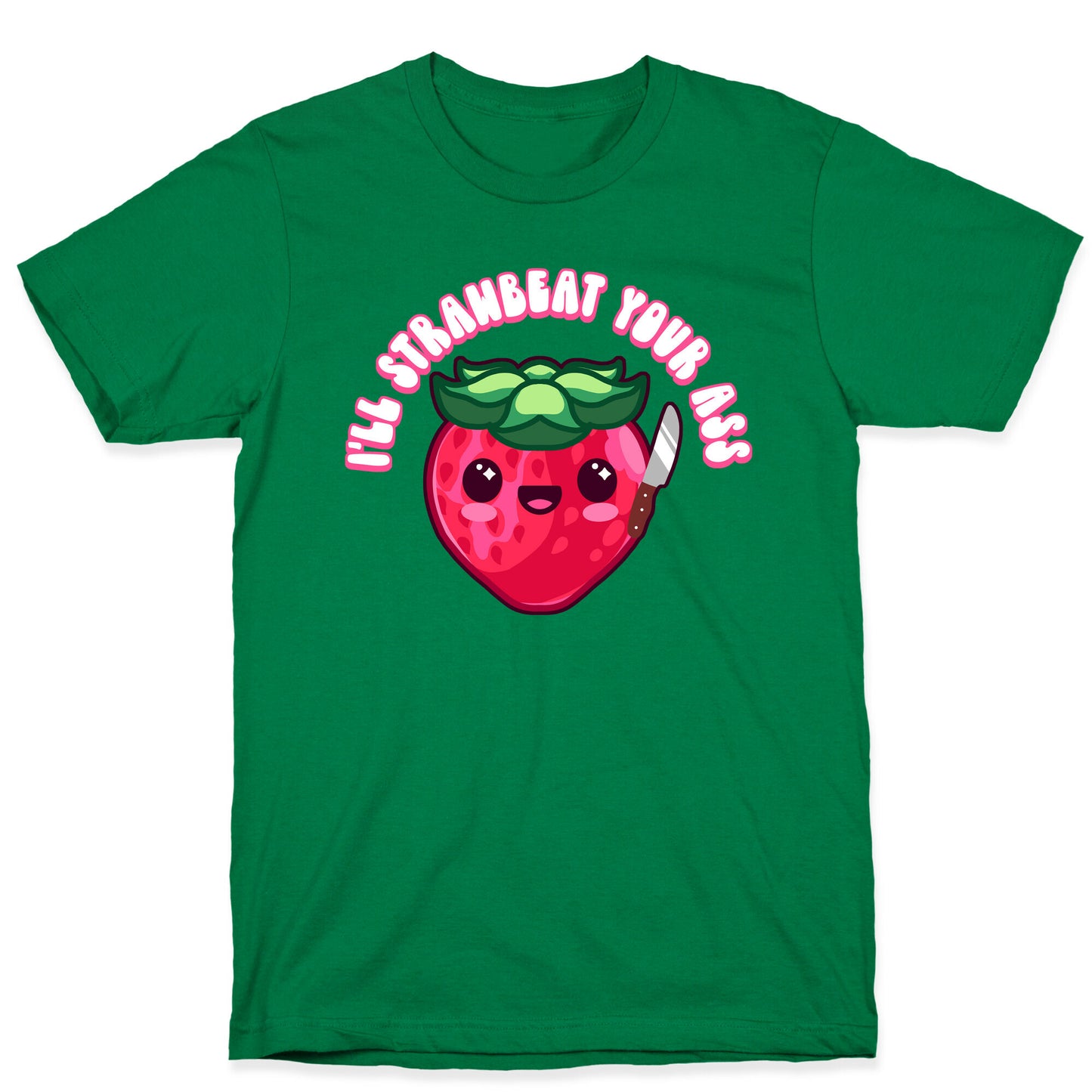 I'll Strawbeat Your Ass Strawberry T-Shirt