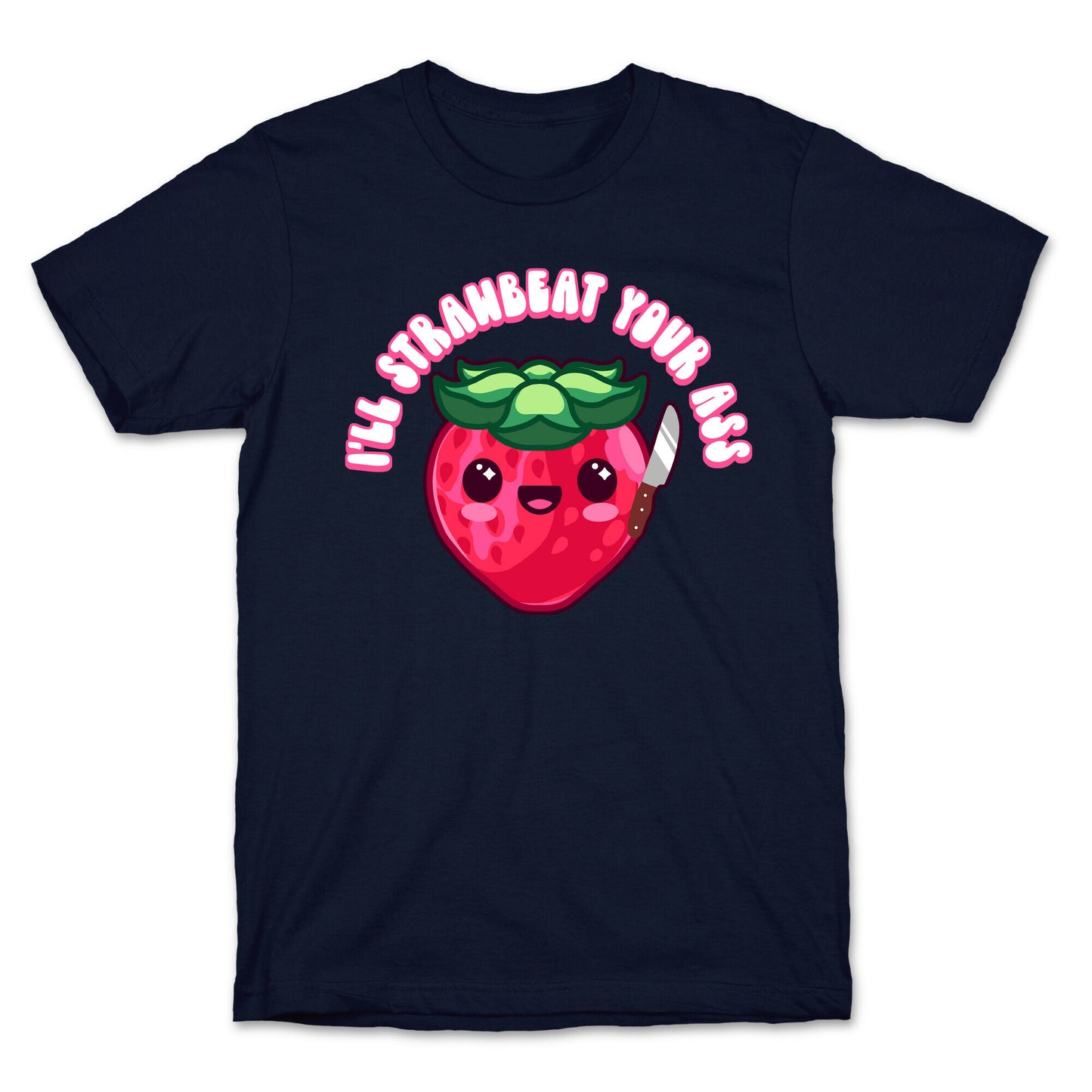 I'll Strawbeat Your Ass Strawberry T-Shirt