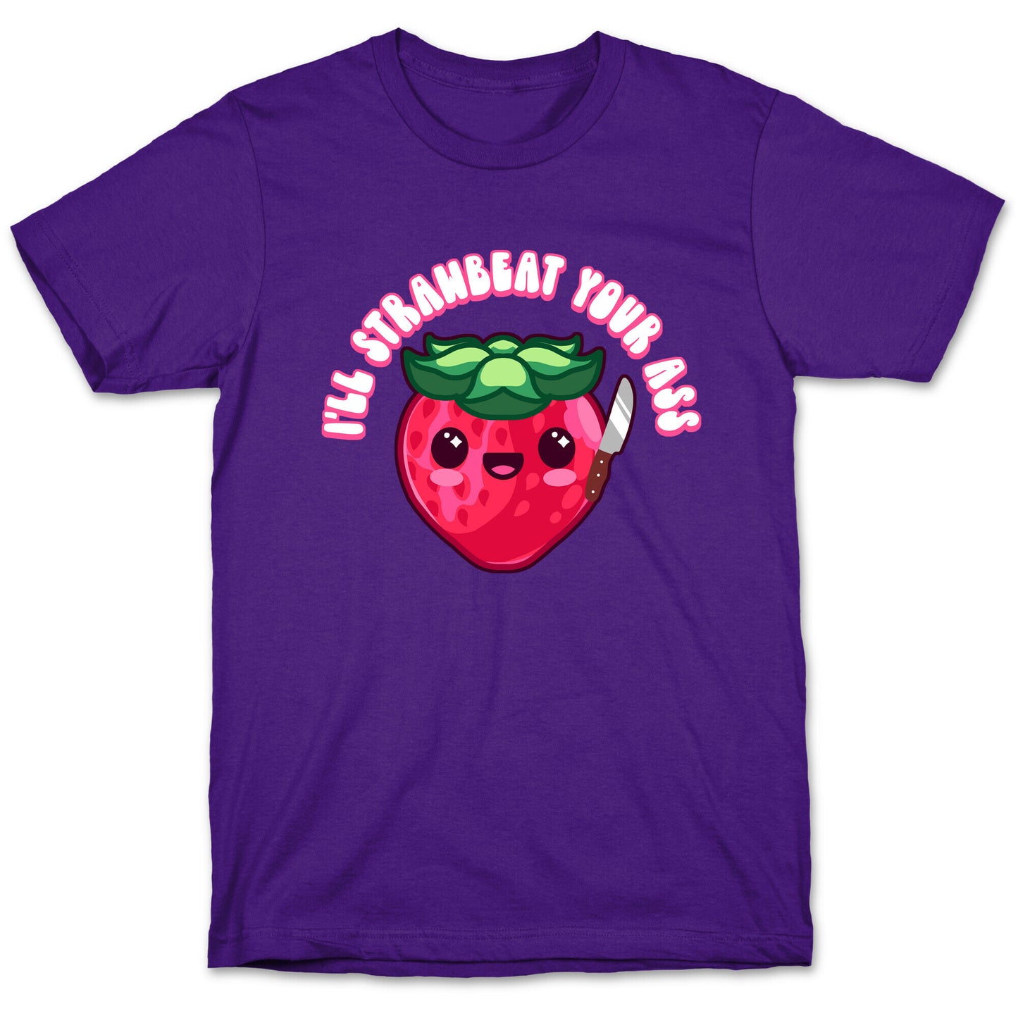 I'll Strawbeat Your Ass Strawberry T-Shirt