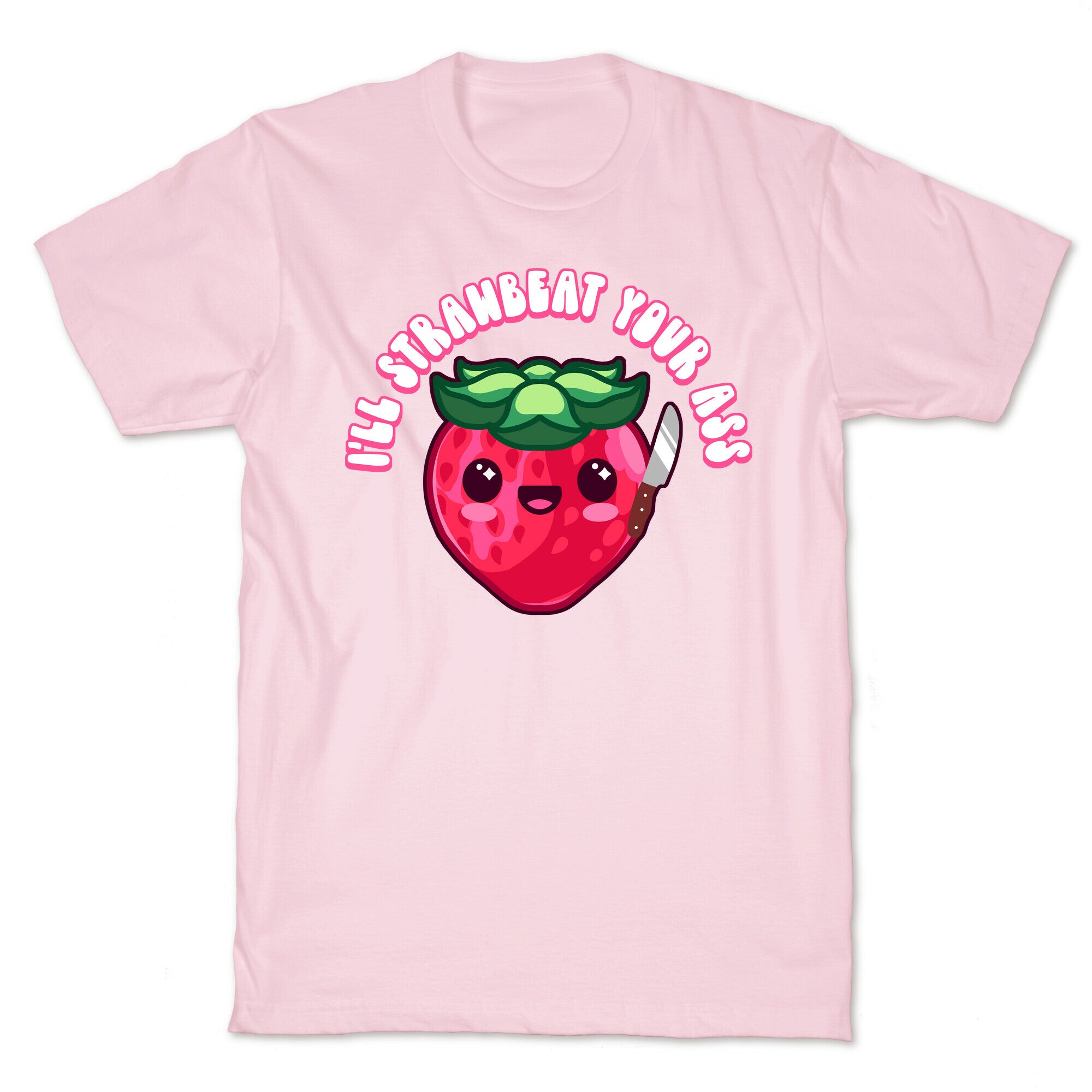 I'll Strawbeat Your Ass Strawberry T-Shirt